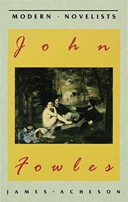 John Fowles (Palgrave Modern Novelists Series)
