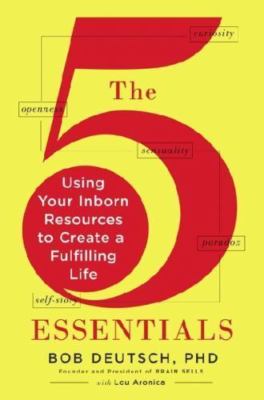The 5 Essentials: Using Your Inborn R- 9781594631221, hardcover, Bob Deutsch PhD