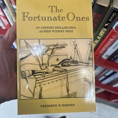 SIGNED The Fortunate Ones : 18th Century Philadelphia As Seen Without Sight
