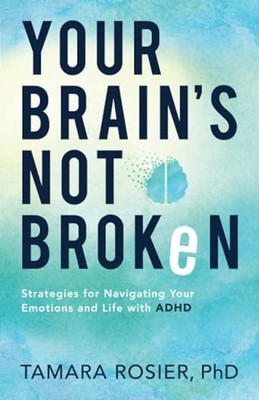 Your Brain's Not Broken: Strategies for Navigating Your -  NEW Tamara Phd Rosi 2