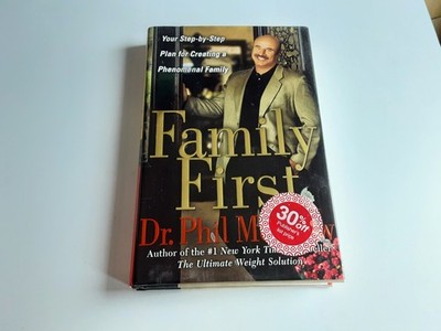 Dr. Phil: Family First Your Step by Step Plan for Creating a Phenominal Family