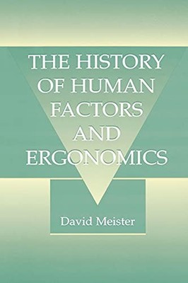 The History of Human Factors and Ergonomics by David Meister 9780805827699 NEW