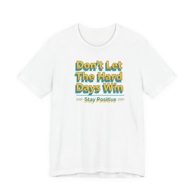 Don't Let The Hard Days Win Tee | Shadow Typography, 3D Optical Text