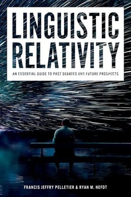 Linguistic Relativity : An Essential Guide to Past Debates and Future ...