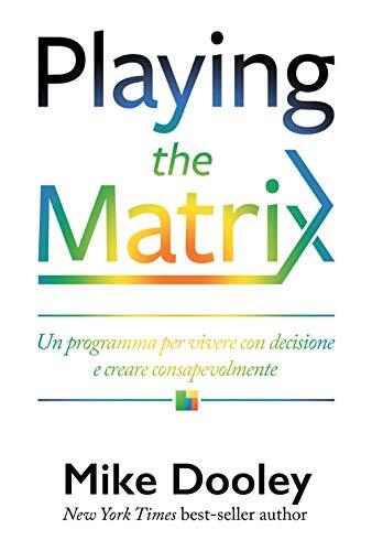 9788863864892 Playing the Matrix. Un programma per vivere e creare con Matrix -
