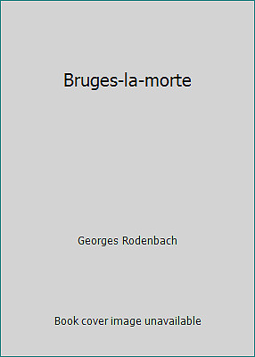 Bruges-la-morte by Georges Rodenbach