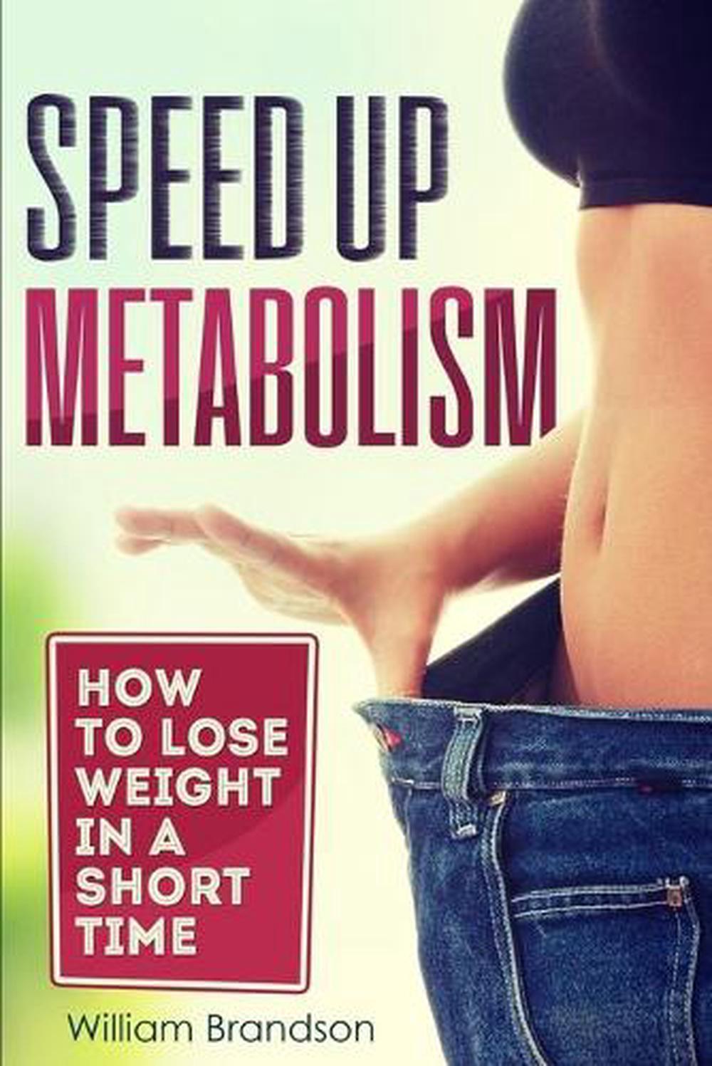Speed Up Metabolism: How to lose weight in a short time (metabolism diet, fast m