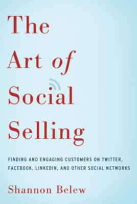 The Art of Social Selling: Finding and Engaging Custome - Paperback NEW Belew (A
