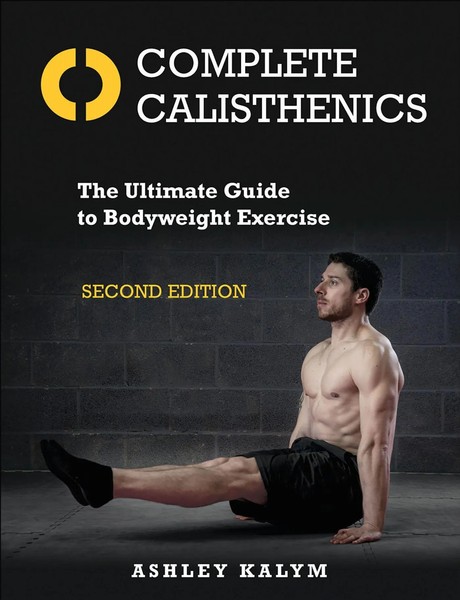 Complete Calisthenics | Ashley Kalym | The Ultimate Guide To Bodyweight Exercise-image