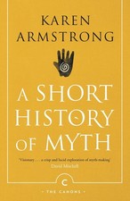 A Short History Of Myth by Karen Armstrong Paperback Book