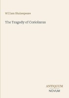 The Tragedy Of Coriolanus William Shakespeare