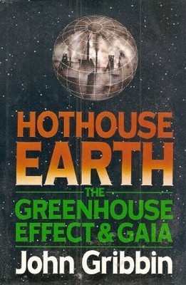 Hothouse Earth: The Greenhouse Effect & Gaia,John Gribbin