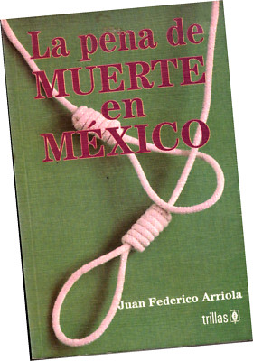 LIBRO ''LA PENA DE MUERTE EN MÉXICO'', DE JUAN FEDERICO ARREOLA, EN ESPAÑOL