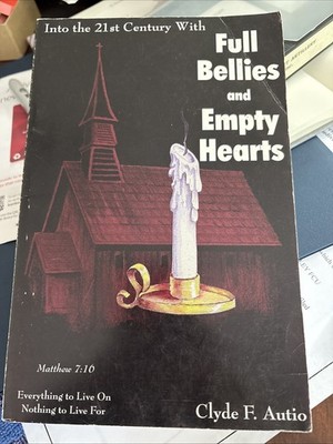 FULL BELLIES AND EMPTY HEARTS By Clyde F. Autio Maj. General Usa