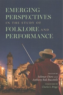 Emerging Perspectives in the Study of Folklore and Performance, Paperback by ...