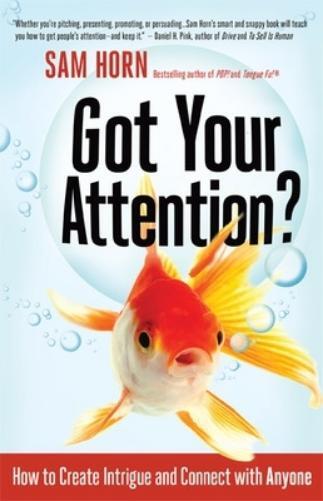 Sam Horn Got Your Attention? How to Create Intrigue and Connect with (Tascabile)