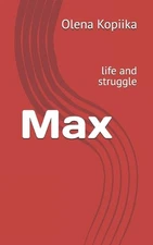 Max: life and struggle by Olena Kopiika Paperback Book