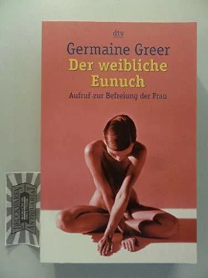 Der weibliche Eunuch: Aufruf zur Buch dtv Verlagsgesellschaft mbH & Co. KG