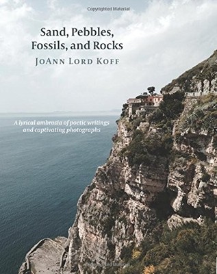 SAND, PEBBLES, FOSSILS, AND ROCKS By Joann Lord Koff **BRAND NEW**