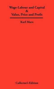 Wage-Labour and Capital & Value, Price and Profit by Karl ...