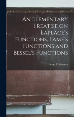Todhunter - An Elementary Treatise on Laplace's Functions Lam's Func - X555z