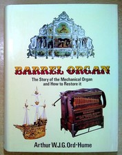 Ord-Hume, Arthur W BARREL ORGAN, THE STORY OF THE MECHANICAL ORGAN AND HOW TO RE