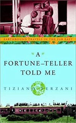 A Fortune-Teller Told Me : Earthbound Travels in the Far East Tiz