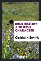 Go*Dwin Smith | Irish History And Irish Character | Taschenbuch | Englisch