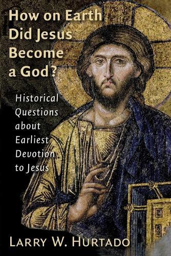 Thumbnail - Larry W. Hurtado How On Earth Did Jesus Become A God? (taschenbuch)