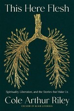 Cole Arthur Riley This Here Flesh (Paperback) (UK IMPORT)