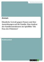 HäUsliche Gewalt Gegen Frauen Und Ihre Auswirkungen Auf Die Familie. Eine Analys