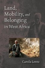 Carola Lentz Land, Mobility, and Belonging in...