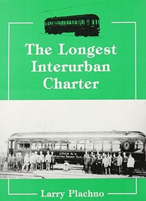 THE LONGEST INTERURBAN CHARTER By Larry Plachno *Excellent Condition*