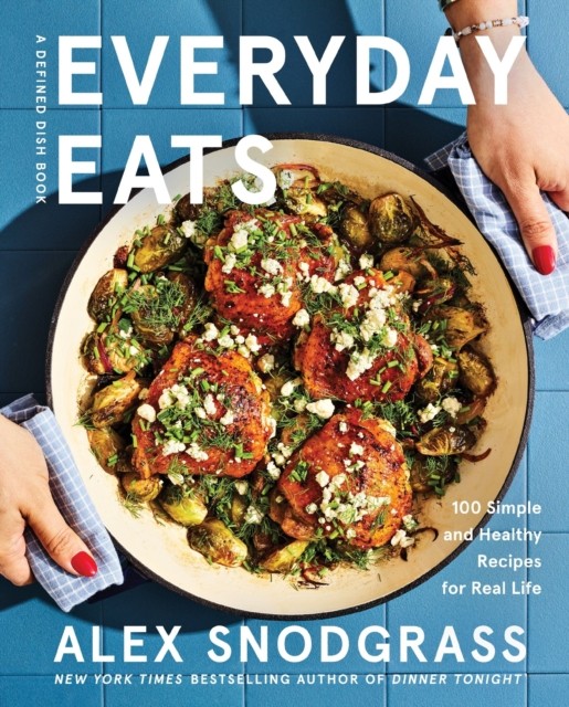 Everyday Eats by Alex Snodgrass (Hardback Book)