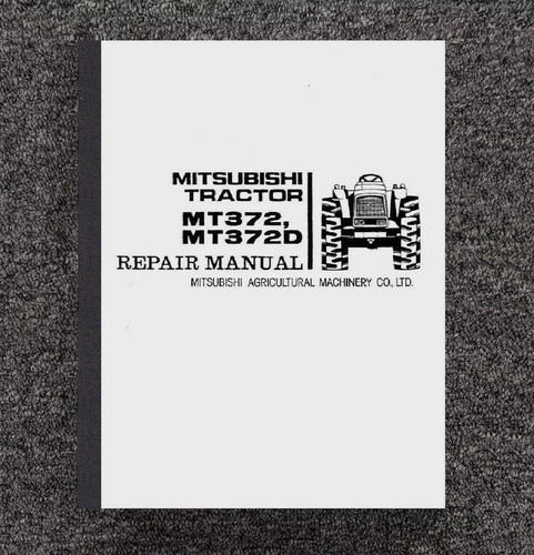Farm Tractor Repair Manual Fits Mitsubishi Tractor MT372 & MT372D Technical