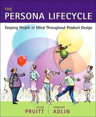 The Persona Lifecycle: Keeping People i... by Adlin, Tamara Paperback / softback