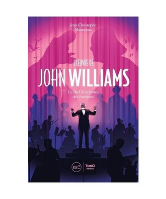 L'Oeuvre de John Williams: Le chef d'orchestre des émotions, Manuceau, Jean-Chr