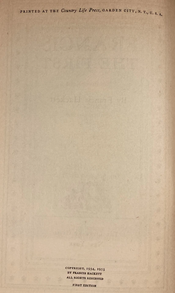 FRANCIS THE FIRST. 1935 First Edition HC. Francis Hackett. King Francis I France Foto 3 de 4