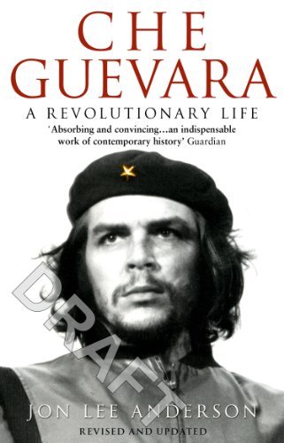 Che Guevara: A Revolutionary Life-Jon Lee Anderson