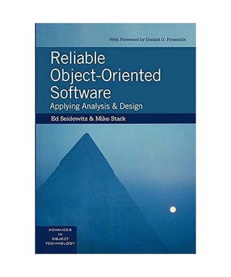 Reliable Object-Oriented Software: Applying Analysis and Design: Applying Analys