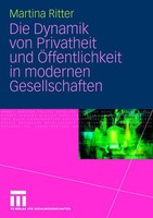 Die Dynamik Von Privatheit Und ÖFfentlichkeit In Modernen Gesellschaften Martina