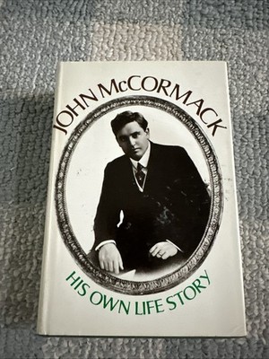 John McCormack : His Own Life Story HC DJ John Scarry -Pierre key 1973