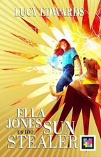 Ella Jones vs The Sun Stealer (the am..., Edwards, Lucy