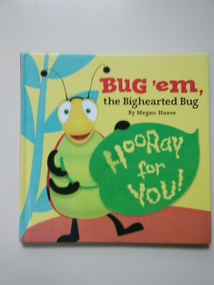 BUG 'EM, THE BIGHEARTED BUG BY MEGAN HAAVE 2011 HARDCOVER