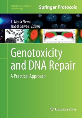 Genotoxicity and DNA Repair: A Practical Approach by L. Mar?a Sierra (English) P