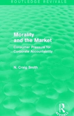 #ad Morality and the Market Routledge Revivals : Consumer Pressure for Corporate Ac $110.13