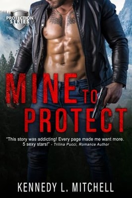 Mine to Protect (Protection Series), Mitchell, Kennedy 