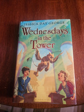 Wednesdays in the Tower by Jessica Day George (2013, Hardcover)
