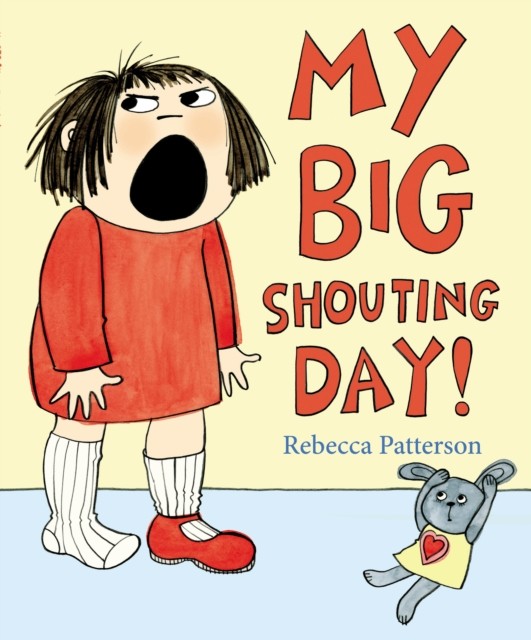 My Big Shouting Day by Rebecca Patterson (Paperback Book)