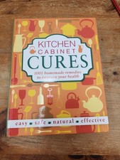 Kitchen Cabinet Cures - 1001 Homemade Remedies To Improve Your Health Hardcover